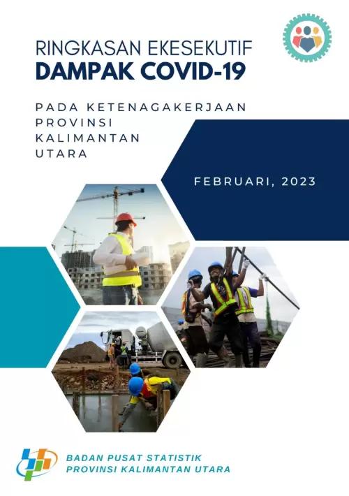 Executive Summary of the Impact of Covid-19 on Employment in Kalimantan Utara Province February 2023